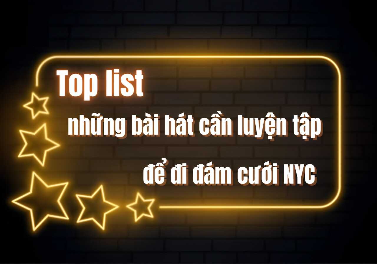 Top List Những Bài Hát Nên Luyện Tập Để Đi Hát Đám Cưới NYC